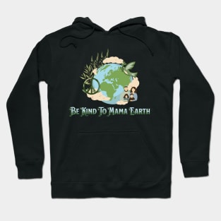 Be Kind To Mama Earth Hoodie